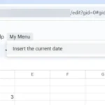 Menu tùy chỉnh "My Menu" và chức năng "Insert Current Date" được tạo bằng Google Apps Script trong Google Sheets.