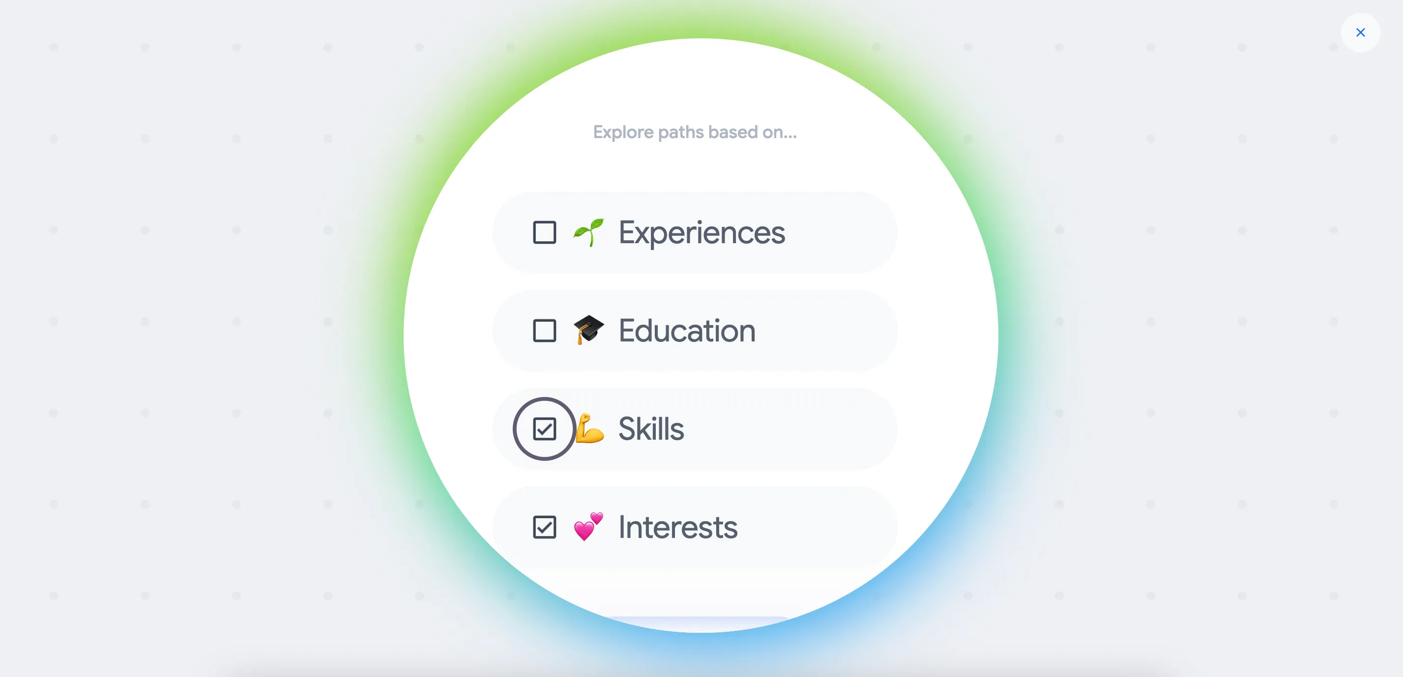 Tính năng &quot;Explore paths based on...&quot; của Google Career Dreamer cho phép tùy chỉnh gợi ý nghề nghiệp dựa trên Kinh nghiệm, Giáo dục, Kỹ năng và Sở thích.